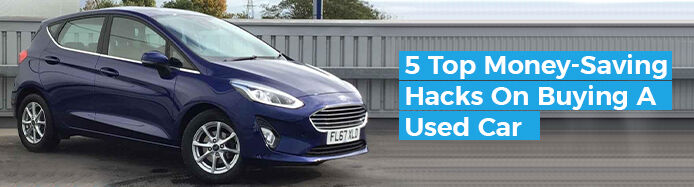 5 Top Money Saving Hacks When Buying A Used Car 5 Top Money Saving Hacks When Buying A Used Car